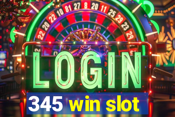 345 win slot